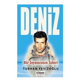 BIR İSYANCININ IZLERI DENIZ - TURHAN FEYİZOĞLU