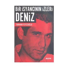 BIR İSYANCININ IZLERI DENIZ - TURHAN FEYİZOĞLU