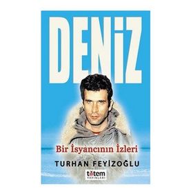 BIR İSYANCININ IZLERI DENIZ - TURHAN FEYİZOĞLU