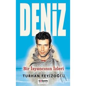 BIR İSYANCININ IZLERI DENIZ - TURHAN FEYİZOĞLU