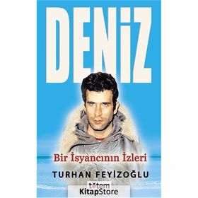 BIR İSYANCININ IZLERI DENIZ - TURHAN FEYİZOĞLU