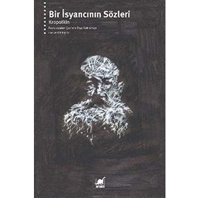 Bir İsyancının Sözleri - P. A. Kropotkin