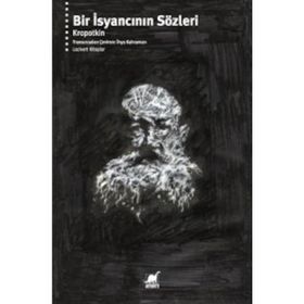 Bir İsyancının Sözleri - P. A. Kropotkin