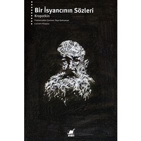 Bir İsyancının Sözleri - P. A. Kropotkin