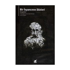 Bir İsyancının Sözleri - P. A. Kropotkin