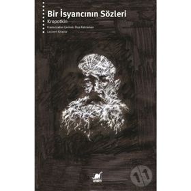 Bir İsyancının Sözleri - Pyotr Kropotkin