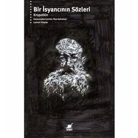 Bir İsyancının Sözleri - Pyotr Kropotkin