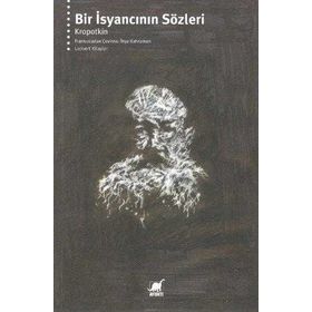 Bir İsyancının Sözleri - Pyotr Kropotkin