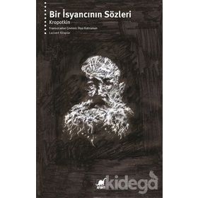 Bir İsyancının Sözleri - Pyotr Kropotkin