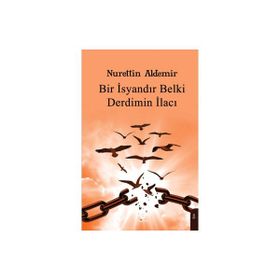 Bir İsyandır Belki Derdimin İlacı - Nurettin Aldemir