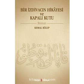 Bir İzdivacın Hikâyesi ve Kapalı Kutu - Nurcan Şen