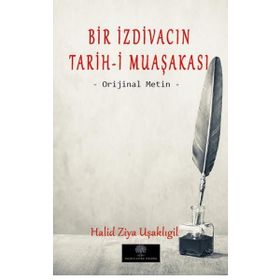Bir İzdivacın Tarih-i Muaşakası - Halid Ziya Uşaklıgil