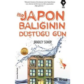 Bir Japon Balığının Düştüğü Gün - Bradley Somer