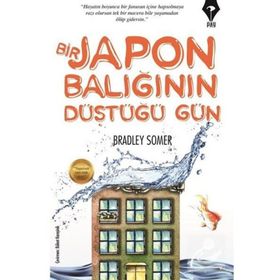 Bir Japon Balığının Düştüğü Gün - Bradley Somer