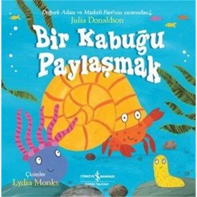 Bir Kabuğu Paylaşmak - Julia Donaldson - Türkiye İş Bankası Kültür Yayınları