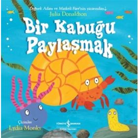 Bir Kabuğu Paylaşmak - Julia Donaldson - Türkiye İş Bankası Kültür Yayınları