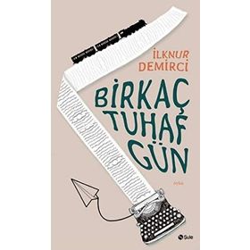 Bir Kaç Tuhaf Gün - İlknur Demirci