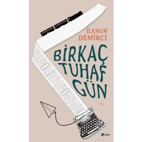 Bir Kaç Tuhaf Gün - İlknur Demirci