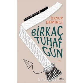 Bir Kaç Tuhaf Gün - İlknur Demirci