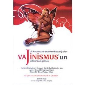 Bir Kaçınma ve Erteleme Hastalığı Olan Vajinismus'un Üstesinden Gelmek - Dr. A. Cem Keçe