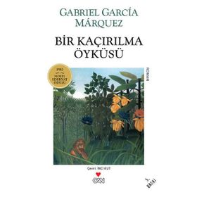 BIR KAÇIRILMA ÖYKÜSÜ - GABRIEL GARCIA MARQUEZ
