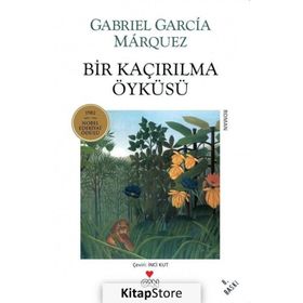 BIR KAÇIRILMA ÖYKÜSÜ - GABRIEL GARCIA MARQUEZ