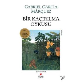 BIR KAÇIRILMA ÖYKÜSÜ - GABRIEL GARCIA MARQUEZ