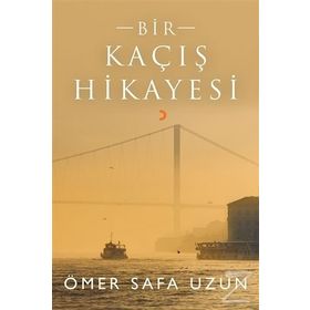 Bir Kaçış Hikayesi - Ömer Safa Uzun