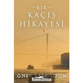 Bir Kaçış Hikayesi - Ömer Safa Uzun