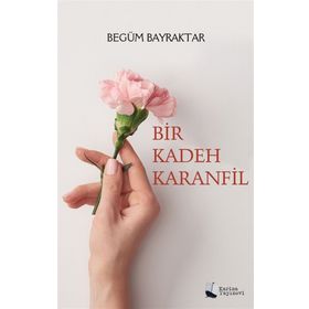 Bir Kadeh Karanfil - Begüm Bayraktar