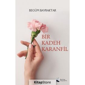 Bir Kadeh Karanfil - Begüm Bayraktar