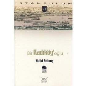 BIR KADIKÖY'OĞLU - HULKI AKTUNÇ