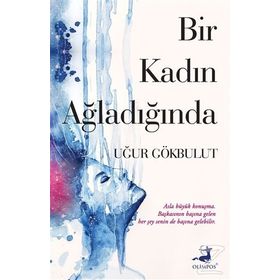 Bir Kadın Ağladığında - Uğur Gökbulut
