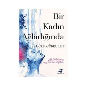 Bir Kadın Ağladığında - Uğur Gökbulut