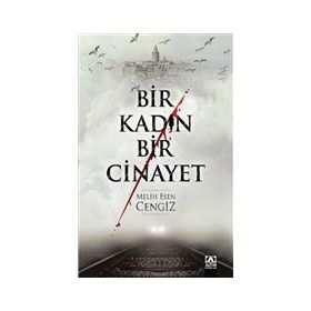 Bir Kadın Bir Cinayet - Melih Esen Cengiz