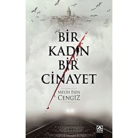 Bir Kadın Bir Cinayet - Melih Esen Cengiz