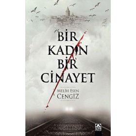 Bir Kadın Bir Cinayet - Melih Esen Cengiz