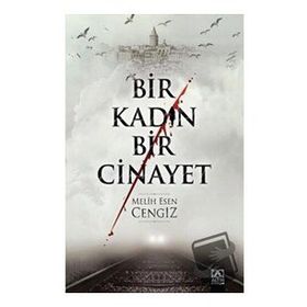 Bir Kadın Bir Cinayet - Melih Esen Cengiz