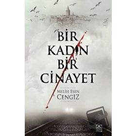 Bir Kadın Bir Cinayet - Melih Esen Cengiz
