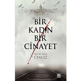Bir Kadın Bir Cinayet - Melih Esen Cengiz
