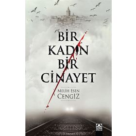 Bir Kadın Bir Cinayet - Melih Esen Cengiz