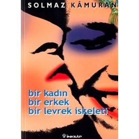 BIR KADIN BIR ERKEK BIR LEVREK İSKELETİ - SOLMAZ KÂMURAN