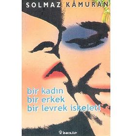 BIR KADIN BIR ERKEK BIR LEVREK İSKELETİ - SOLMAZ KÂMURAN