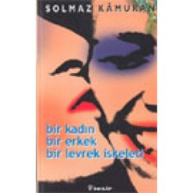 BIR KADIN BIR ERKEK BIR LEVREK İSKELETİ - SOLMAZ KÂMURAN