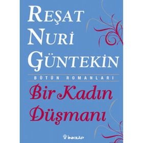 BIR KADIN DÜŞMANI - REŞAT NURI GÜNTEKİN