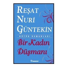 BIR KADIN DÜŞMANI - REŞAT NURI GÜNTEKİN