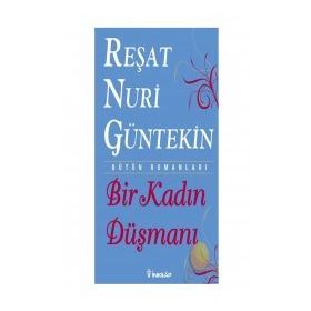 BIR KADIN DÜŞMANI - REŞAT NURI GÜNTEKİN