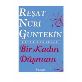 BIR KADIN DÜŞMANI - REŞAT NURI GÜNTEKİN