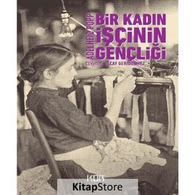 BIR KADIN İŞÇİNİN GENÇLİĞİ - ADELHEID POPP
