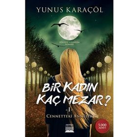 Bir Kadın Kaç Mezar ? - Yunus Karaçöl